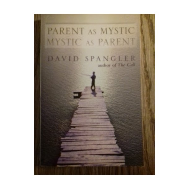 Spangler, David: Parent as Mystic - Mystic as Parent