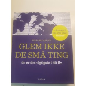 Carlson, Richard: Glem ikke de sm ting - Brugt - velholdt