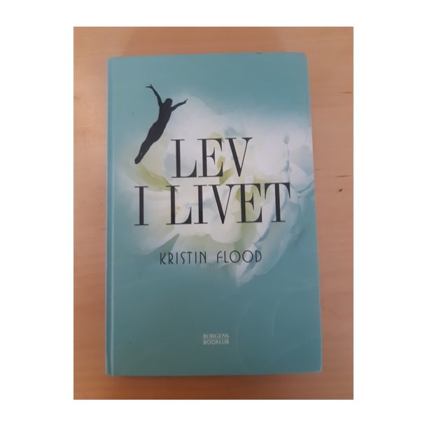 Flood, Kristin: Lev i livet - BRUGT - Velholdt