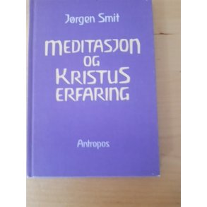 Smit, Jrgen: Meditasjon og Kristus erfaring - (BRUGT - velholdt)