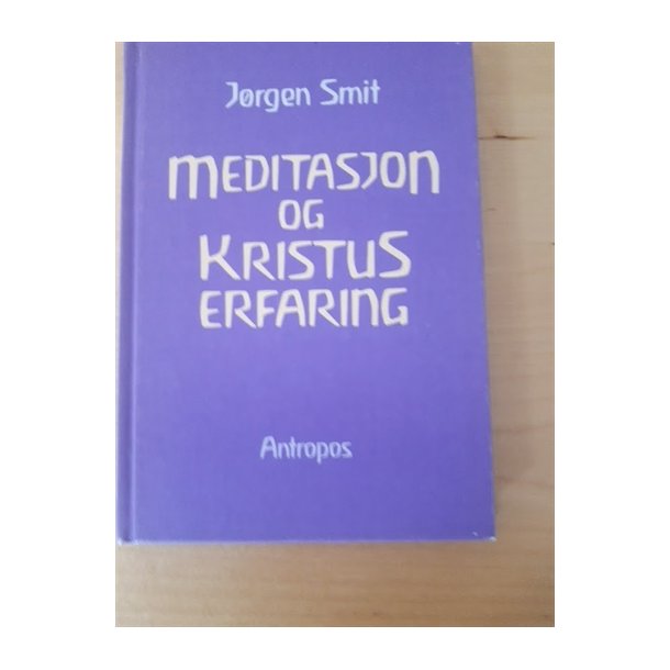 Smit, Jrgen: Meditasjon og Kristus erfaring - (BRUGT - velholdt)