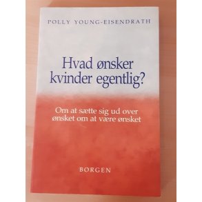 Young-Eisendrath, Polly: Hvad nsker kvinder egentlig - (BRUGT - VELHOLDT)