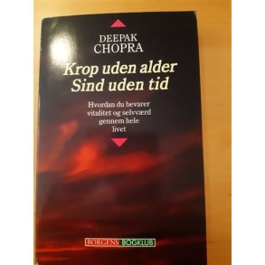 Chopra, Deepak: Krop uden alder sind uden tid - (BRUGT-VELHOLDT)
