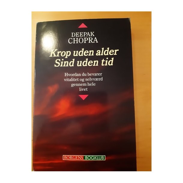 Chopra, Deepak: Krop uden alder sind uden tid - (BRUGT-VELHOLDT)