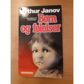 Janov, Arthur: Brn og flelser - (BRUGT-VELHOLDT)