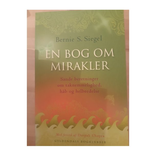 Siegel, Bernie S.: En bog om mirakler - (BRUGT - VELHOLDT)