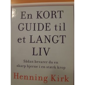 Kirk, Henning: En kort guide til et langt liv - (BRUGT - VELHOLDT)