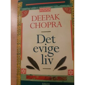 Chopra, Deepak: Det evige liv  - (BRUGT - VELHOLDT)