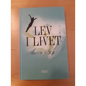 Flood, Kristin: Lev i livet - (Brugt og velholdt)