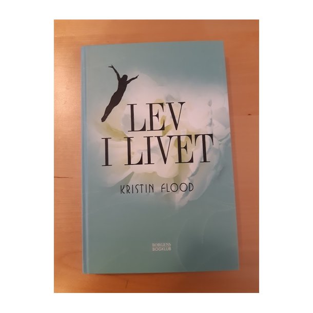 Flood, Kristin: Lev i livet - (Brugt og velholdt)