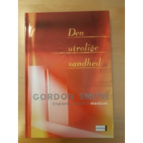 Smith, Gordon: Den utrolige sandhed - (Brugt og velholdt)