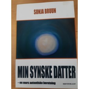 Bruun, Sonja: Min synske datter - (BRUGT / VELHOLDT)