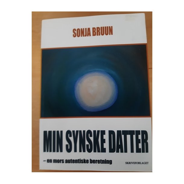 Bruun, Sonja: Min synske datter - (BRUGT / VELHOLDT)