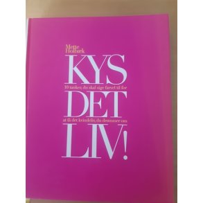 Holbk, Mette: KYS DET LIV - (BRUGT OG VELHOLDT)