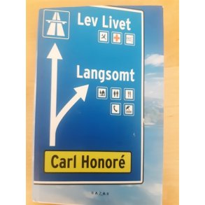 Honore, Carl: Lev livet langsomt - (BRUGT OG VELHOLDT)