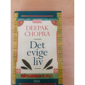 Chopra, Deepak: Det evige liv - (BRUGT OG VELHOLDT)