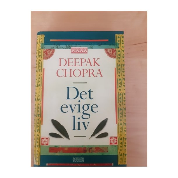 Chopra, Deepak: Det evige liv - (BRUGT OG VELHOLDT)