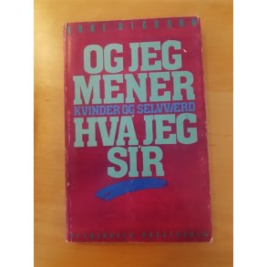 Dickson, Anne: Og jeg mener hva jeg sir - (BRUGT OG VELHOLDT)