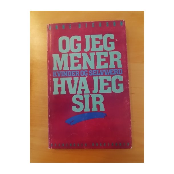 Dickson, Anne: Og jeg mener hva jeg sir - (BRUGT OG VELHOLDT)