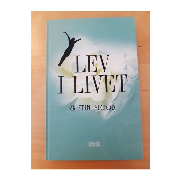 Flood, Kristin: Lev i livet - (Brugt - Velholdt)