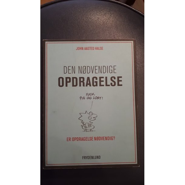 Halse, John Aasted: Den ndvendige opdragelse.