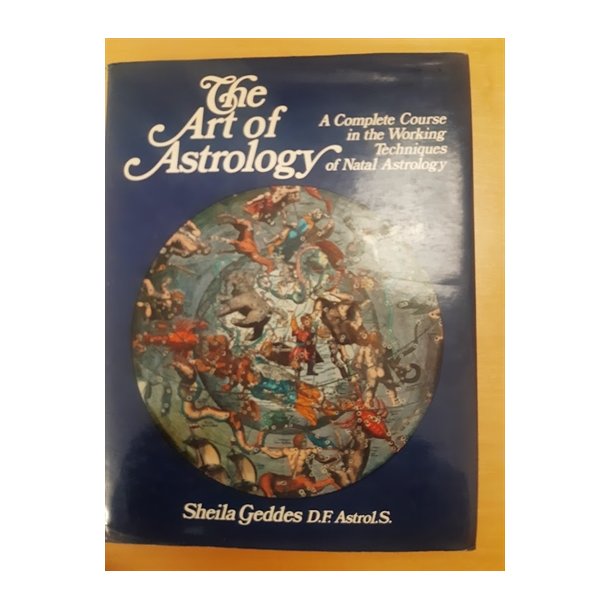 Geddes, Sheila: The Art of Astrology - ENGELSK TEKST (BRUGT - VELHOLDT)