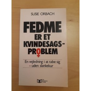 Orbach, Susie: Fedme er et kvindesags-problem  - (BRUGT - VELHOLDT)