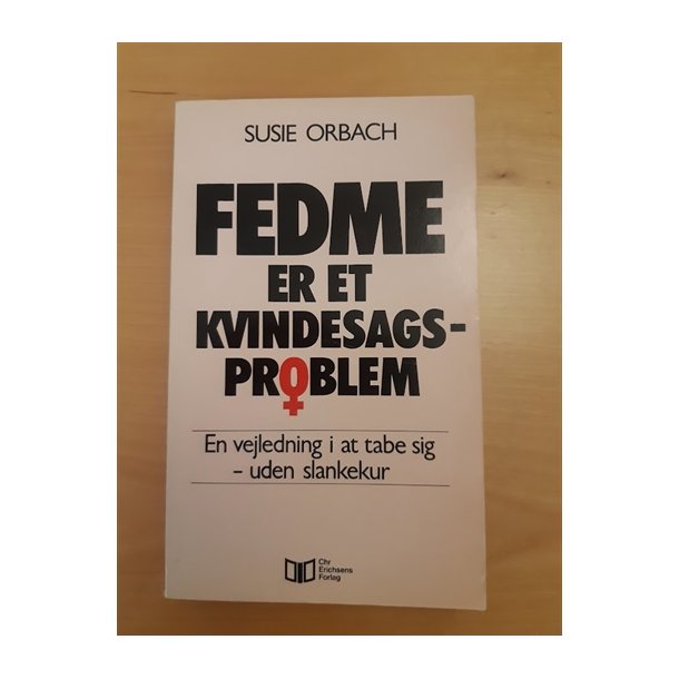 Orbach, Susie: Fedme er et kvindesags-problem  - (BRUGT - VELHOLDT)