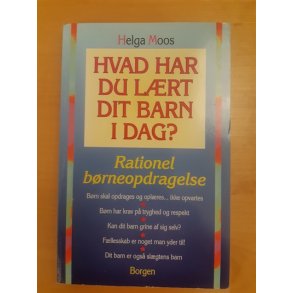 Moos, Heelga: Hvad har du lrt af dit barn i dag?  - (BRUGT - VELHOLDT)