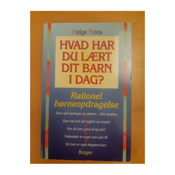 Moos, Heelga: Hvad har du lrt af dit barn i dag?  - (BRUGT - VELHOLDT)