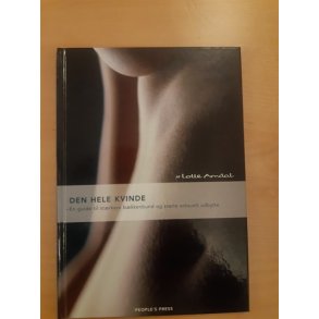 Arndal, Lotte: Den hele kvinde - (BRUGT - VELHOLDT)