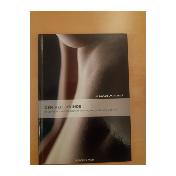 Arndal, Lotte: Den hele kvinde - (BRUGT - VELHOLDT)