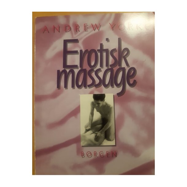 Yorke, Andrew: Erotisk massage - (BRUGT - VELHOLDT)