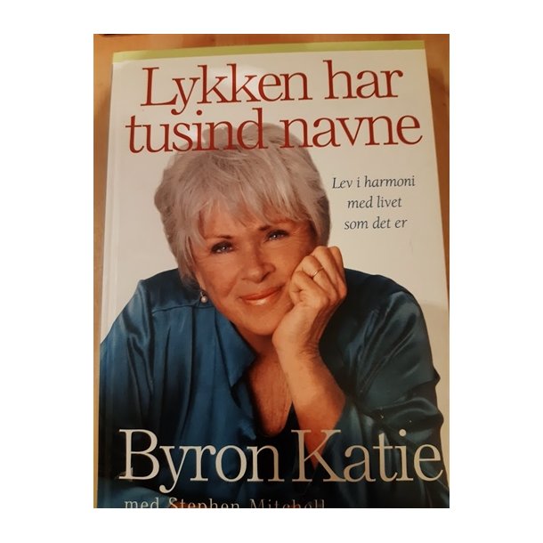 Katie, Byron: Lykken har tusind navne - (BRUGT _ VELHOLDT)