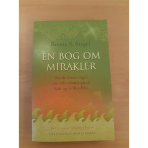 Siegel, Bernie S.: En bog om mirakler - (BRUGT - VELHOLDT)