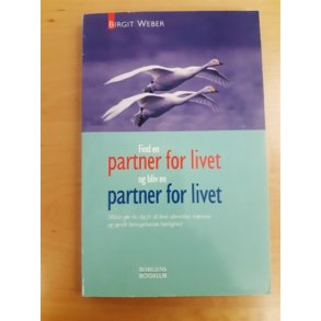 Weber, Birgit: Find en partner for livet og bliv en partner for livet - (BRUGT - VELHOLDT)