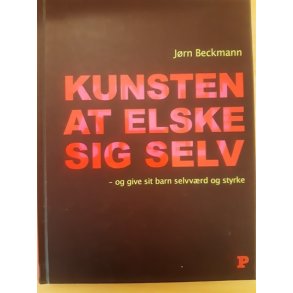 Beckmann, Jrn: Kunsten at elske sig selv  - (BRUGT - VELHOLDT)