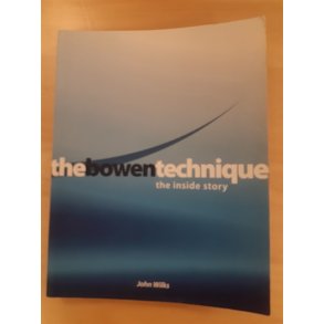 Wilks, John: The bowen technique / the inside story (engelsk tekst)  - (BRUGT - VELHOLDT)