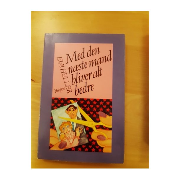 Heller, Eva: Med den nste mand bliver alt bedre  - (BRUGT - VELHOLDT)