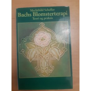 Scheffer, Mechthild: Bachs Blomsterterapi - (BRUGT - VELHOLDT)