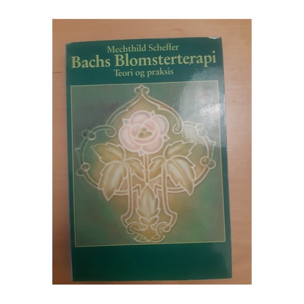 Scheffer, Mechthild: Bachs Blomsterterapi - (BRUGT - VELHOLDT)
