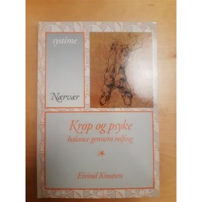 Knutzen, Eivind: Krop og psyke - Balance gennem rolfing - (BRUGT - VELHOLDT)