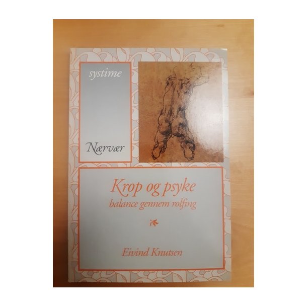 Knutzen, Eivind: Krop og psyke - Balance gennem rolfing - (BRUGT - VELHOLDT)