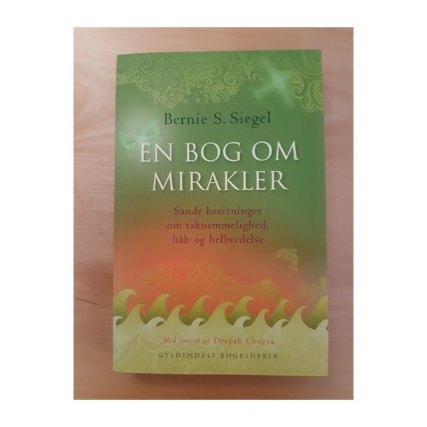 Siegel, Bernie S.: En bog om mirakler  - (BRUGT - VELHOLDT)