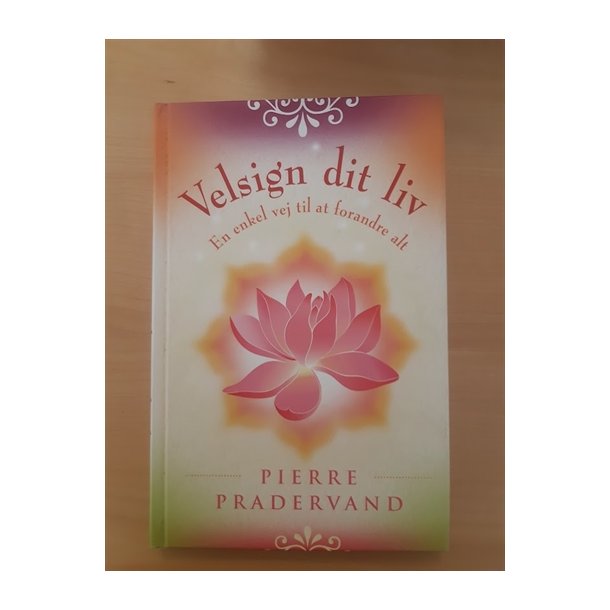 Pradervand, Pierre: Velsign dit liv - (BRUGT - VELHOLDT)