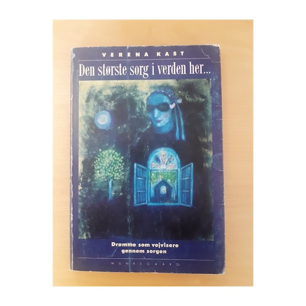 Kast, Verena: Den strste sorg i verden her - (BRUGT - VELHOLDT)