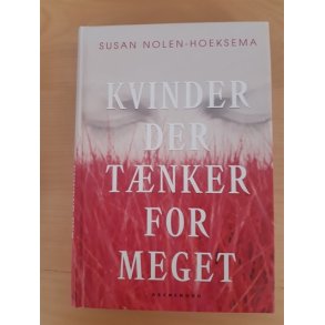 Nolen-Hoeksema, Susan: Kvinder der tnker for meget - (BRUGT - VELHOLDT)