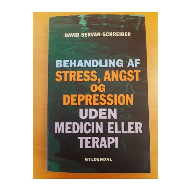 Servan-Schreiber, David: Behandling af stress, angst og depression - (BRUGT - VELHOLDT)