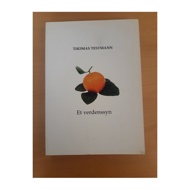 Testmann, Thomas: Et verdenssyn - (BRUGT - VELHOLDT)