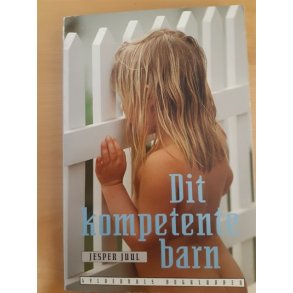Juul, Jesper: Dit kompetente barn - (BRUGT - VELHOLDT)